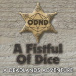 ODND Presents: A Fistful Of Dice