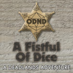 ODND Presents: A Fistful Of Dice