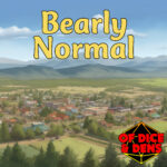 Of Dice and Dens: Bearly Normal